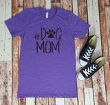 Dog Mom - #DogMom - Dog Mother - Dog Lover - Pet Lover - Shirt for Her - Gift for Her