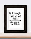 Nursery Print And Though She Be But Little She is Fierce  Quote  Printable Wall Art  INSTANT DOWNLOAD Printable file quote Girls Room Decor