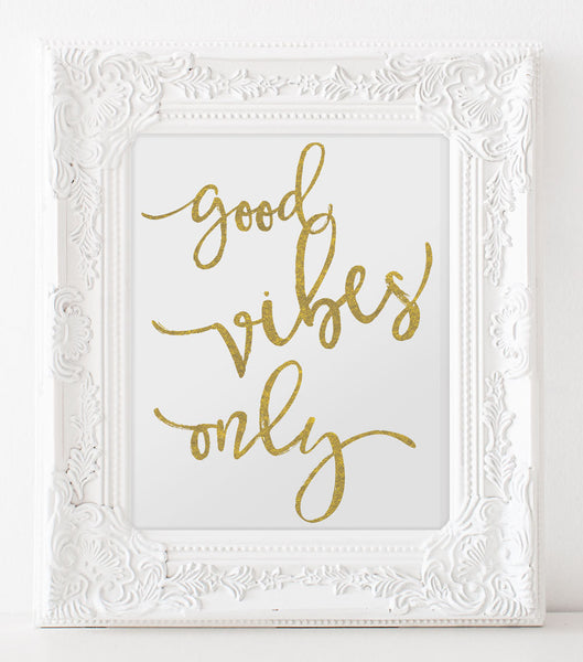 Good Vibes Only Inspirational Print, Printable Wall Art  INSTANT DOWNLOAD motivational Quote Wall art, Gold Print,  Dorm Room Decor