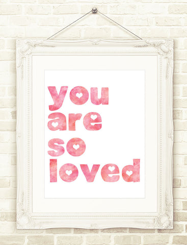 Nursery Art You Are So Loved, Girl's Nursery Art, Pink Watercolor Printable Wall Art INSTANT DOWNLOAD 3 Sizes, Nursery Print Baby Girl Print
